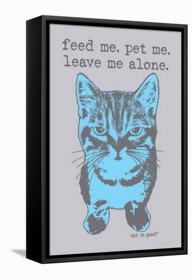 Feed Me Pet Me-Cat is Good-Framed Stretched Canvas