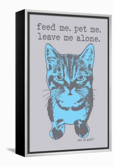 Feed Me Pet Me-Cat is Good-Framed Stretched Canvas