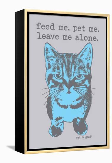 Feed Me Pet Me-Cat is Good-Framed Stretched Canvas