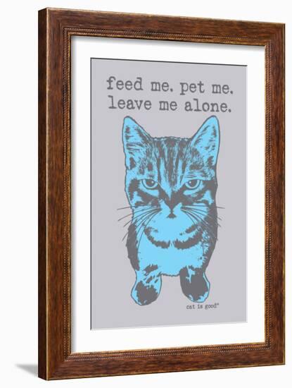 Feed Me Pet Me-Cat is Good-Framed Premium Giclee Print