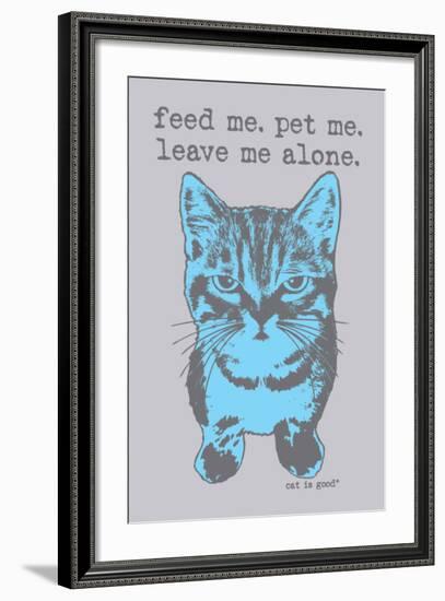 Feed Me Pet Me-Cat is Good-Framed Art Print