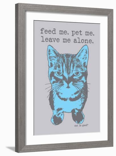 Feed Me Pet Me-Cat is Good-Framed Art Print
