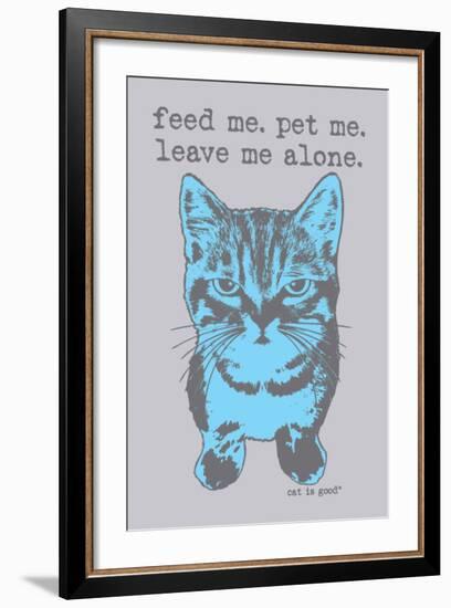 Feed Me Pet Me-Cat is Good-Framed Art Print