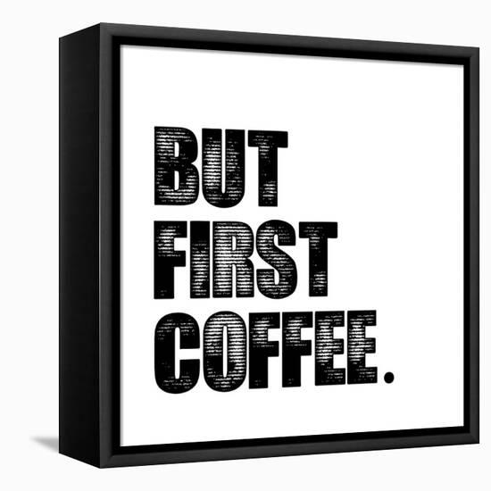 First Coffee-Erin Clark-Framed Premier Image Canvas