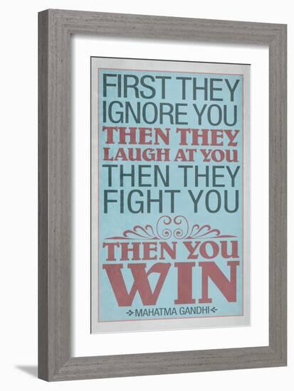 First They Ignore You Gandhi Quote-null-Framed Premium Giclee Print