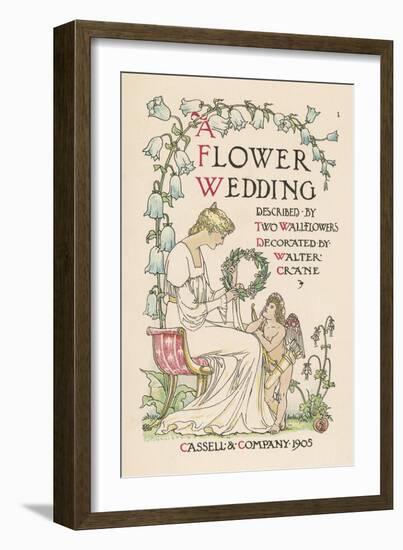 Flower Wedding Described by Two Wallflowers Title Page-Walter Crane-Framed Art Print