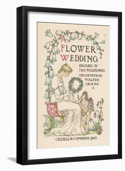 Flower Wedding Described by Two Wallflowers Title Page-Walter Crane-Framed Art Print