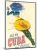 Fly to Cuba - Pan American World Airways System (PAA) - Holiday Isles of the Tropics-Julius Seyler-Mounted Art Print