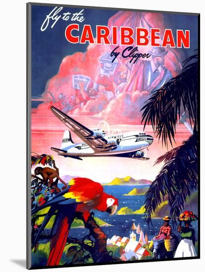 "Fly to the Caribbean by Clipper" Vintage Travel Poster-Piddix-Mounted Art Print