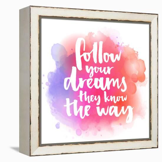 Follow Your Dreams, They Know the Way. Inspirational Quote about Life and Love. Modern Calligraphy-kotoko-Framed Stretched Canvas