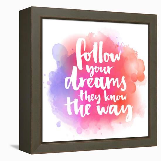 Follow Your Dreams, They Know the Way. Inspirational Quote about Life and Love. Modern Calligraphy-kotoko-Framed Stretched Canvas