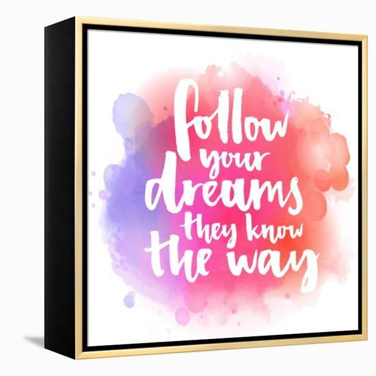 Follow Your Dreams, They Know the Way. Inspirational Quote about Life and Love. Modern Calligraphy-kotoko-Framed Stretched Canvas
