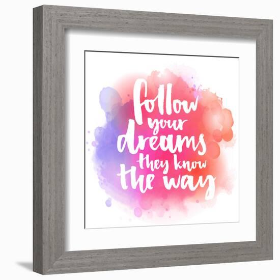 Follow Your Dreams, They Know the Way. Inspirational Quote about Life and Love. Modern Calligraphy-kotoko-Framed Art Print