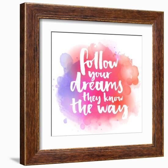 Follow Your Dreams, They Know the Way. Inspirational Quote about Life and Love. Modern Calligraphy-kotoko-Framed Art Print