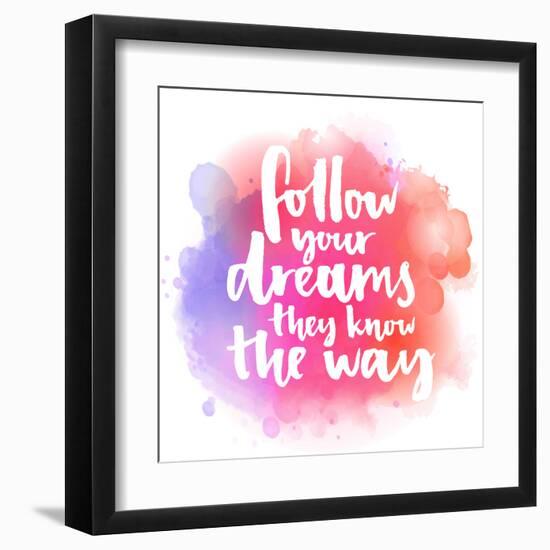 Follow Your Dreams, They Know the Way. Inspirational Quote about Life and Love. Modern Calligraphy-kotoko-Framed Art Print