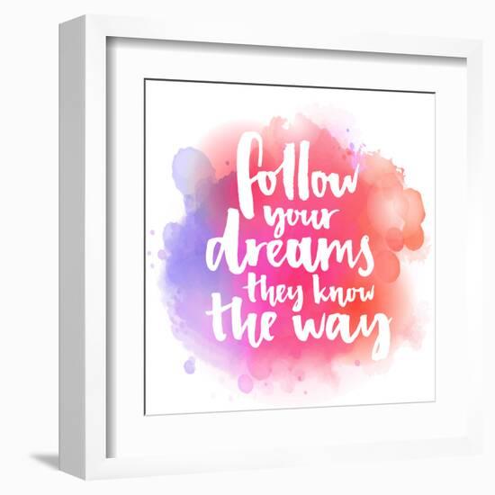 Follow Your Dreams, They Know the Way. Inspirational Quote about Life and Love. Modern Calligraphy-kotoko-Framed Art Print