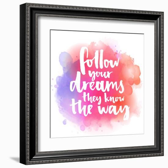 Follow Your Dreams, They Know the Way. Inspirational Quote about Life and Love. Modern Calligraphy-kotoko-Framed Art Print