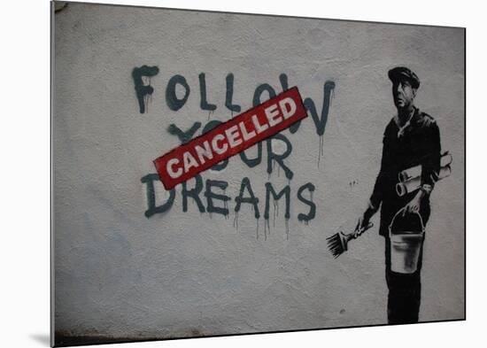 Follow your dreams-Banksy-Mounted Giclee Print