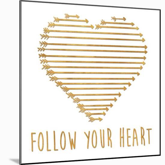 Follow Your Heart-Sd Graphics Studio-Mounted Art Print