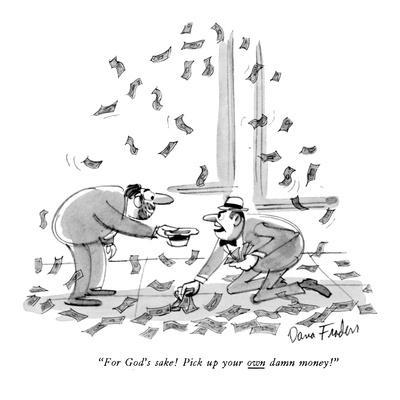 For S Sake Pick Up Your Own Money New Yorker Cartoon Pick Up Your Own Money New Yorker Cartoon Premium Giclee Print By Dana Fradon Art