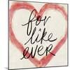 For Like Ever-Lottie Fontaine-Mounted Giclee Print