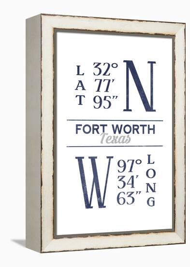 Fort Worth, Texas - Latitude and Longitude (Blue)-Lantern Press-Framed Stretched Canvas