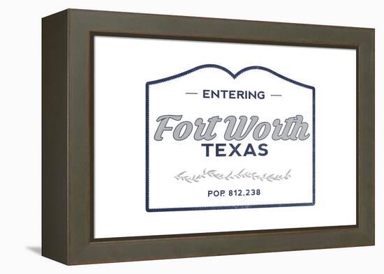 Fort Worth, Texas - Now Entering (Blue)-Lantern Press-Framed Stretched Canvas