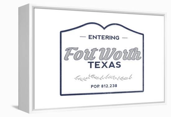 Fort Worth, Texas - Now Entering (Blue)-Lantern Press-Framed Stretched Canvas