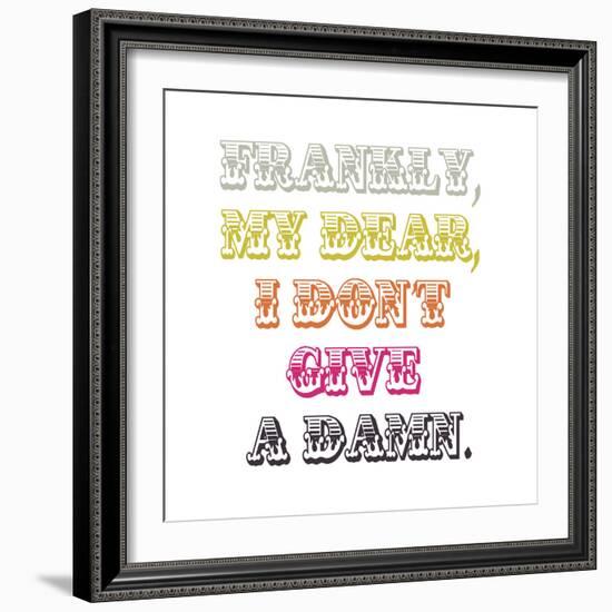 Frankly, My Dear, I Don’t Give a Damn-Whoartnow-Framed Giclee Print