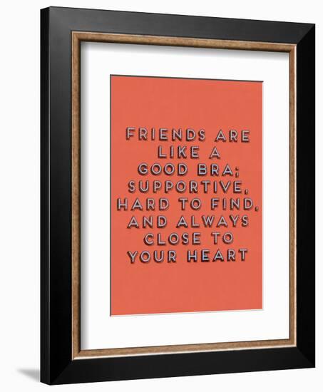 Friends Are Like Bras-null-Framed Art Print