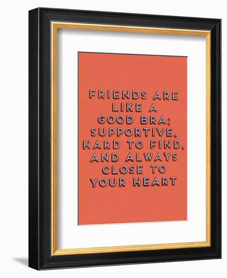 Friends Are Like Bras-null-Framed Art Print