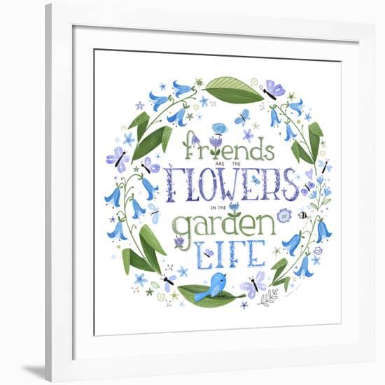 Friends are the Flowers in the Garden of Life-Heather Rosas-Framed Art Print