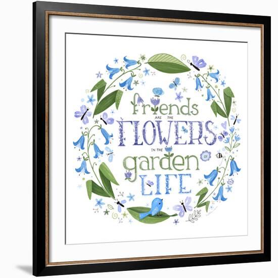 Friends are the Flowers in the Garden of Life-Heather Rosas-Framed Art Print