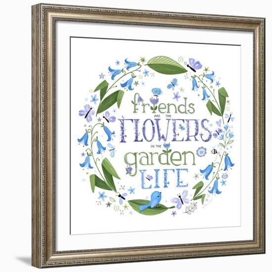 Friends are the Flowers in the Garden of Life-Heather Rosas-Framed Art Print