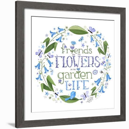 Friends are the Flowers in the Garden of Life-Heather Rosas-Framed Art Print