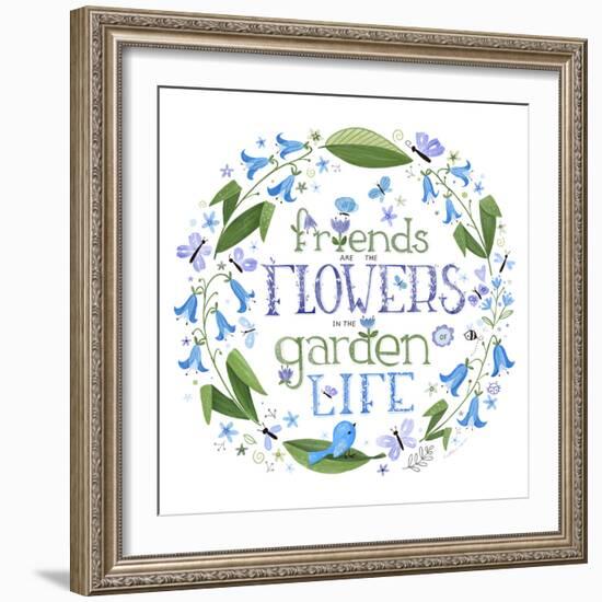 Friends are the Flowers in the Garden of Life-Heather Rosas-Framed Art Print