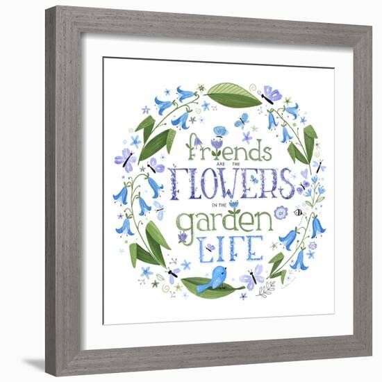 Friends are the Flowers in the Garden of Life-Heather Rosas-Framed Art Print