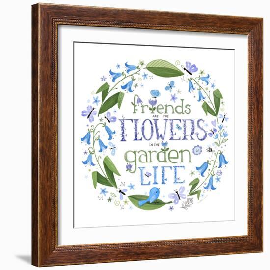 Friends are the Flowers in the Garden of Life-Heather Rosas-Framed Art Print