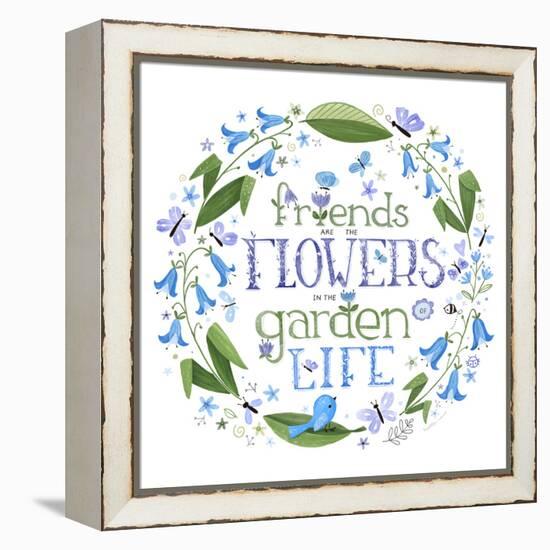 Friends are the Flowers in the Garden of Life-Heather Rosas-Framed Stretched Canvas