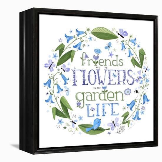 Friends are the Flowers in the Garden of Life-Heather Rosas-Framed Stretched Canvas