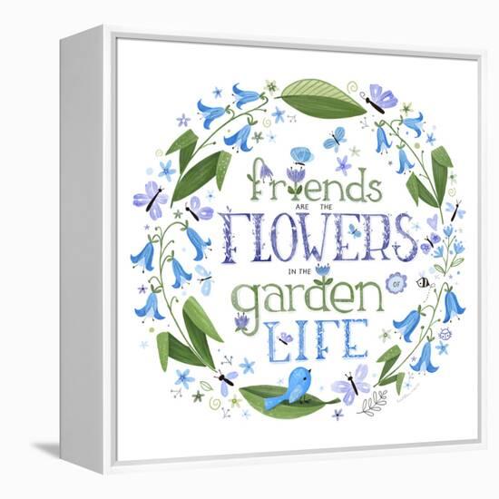 Friends are the Flowers in the Garden of Life-Heather Rosas-Framed Stretched Canvas