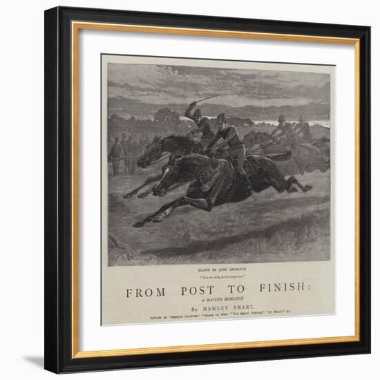 From Post to Finish, a Racing Romance-John Charlton-Framed Giclee Print