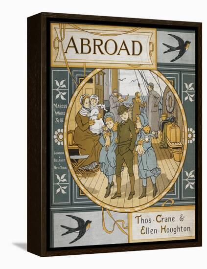 Front Cover Of 'Abroad'. Coloured Illustration Showing a Family On the Deck Of a Ship-Thomas Crane-Framed Premier Image Canvas