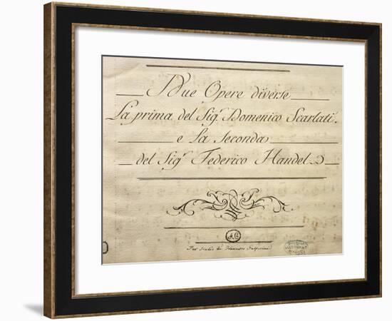 Frontispiece of Manuscript of Two Distinct Works, Domenico Scarlatti and George Frideric Haendel-null-Framed Giclee Print