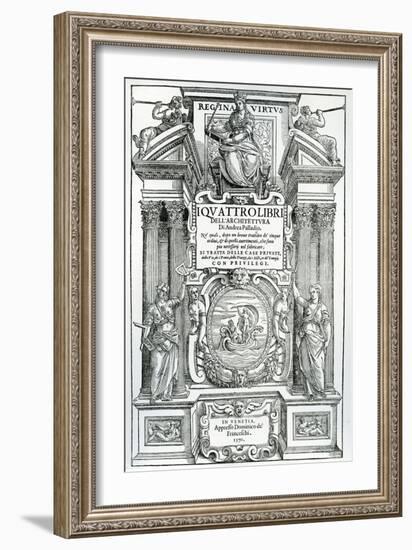 Frontispiece to 'Quattro Libri Dell'Architettura' by Andrea Palladio, 1570-Italian School-Framed Giclee Print