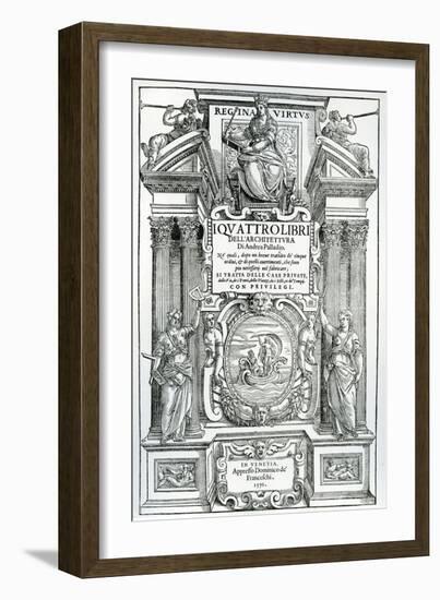 Frontispiece to 'Quattro Libri Dell'Architettura' by Andrea Palladio, 1570-Italian School-Framed Giclee Print