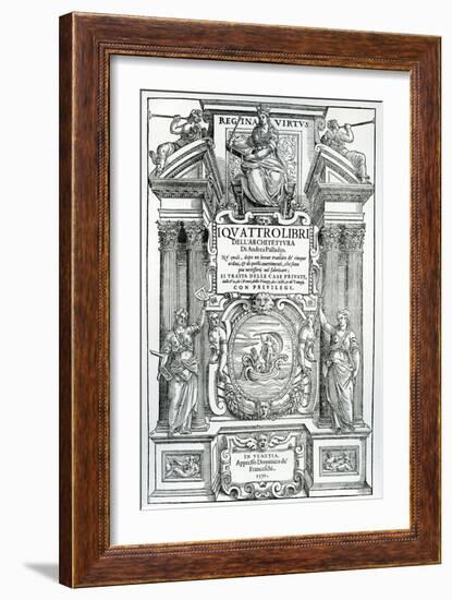 Frontispiece to 'Quattro Libri Dell'Architettura' by Andrea Palladio, 1570-Italian School-Framed Giclee Print