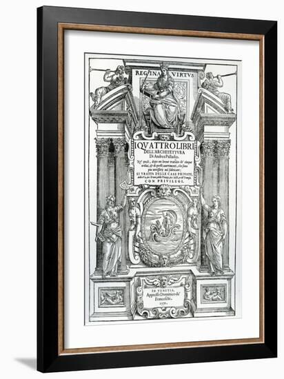 Frontispiece to 'Quattro Libri Dell'Architettura' by Andrea Palladio, 1570-Italian School-Framed Giclee Print