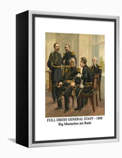 Full Dress General Staff - 1888 - Big Mustaches are Rank-Henry Alexander Ogden-Framed Stretched Canvas