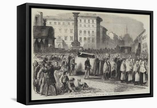 Funeral of Signor Emilio Dandolo at Milan on the 22nd February-null-Framed Premier Image Canvas